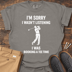 I Wasn't Listening T Shirt