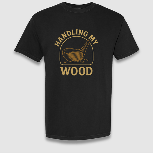 Handling My Wood T Shirt