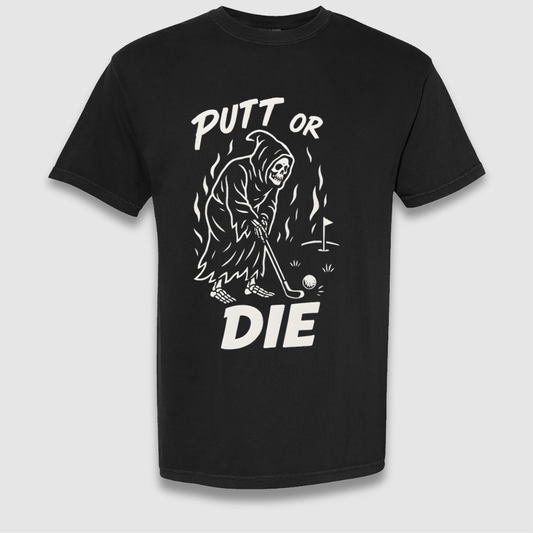 Putt Or Die T Shirt