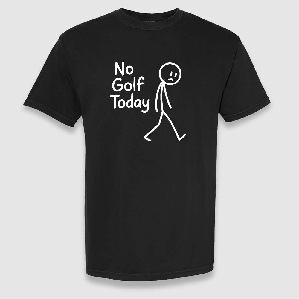 No Golf Today Tee