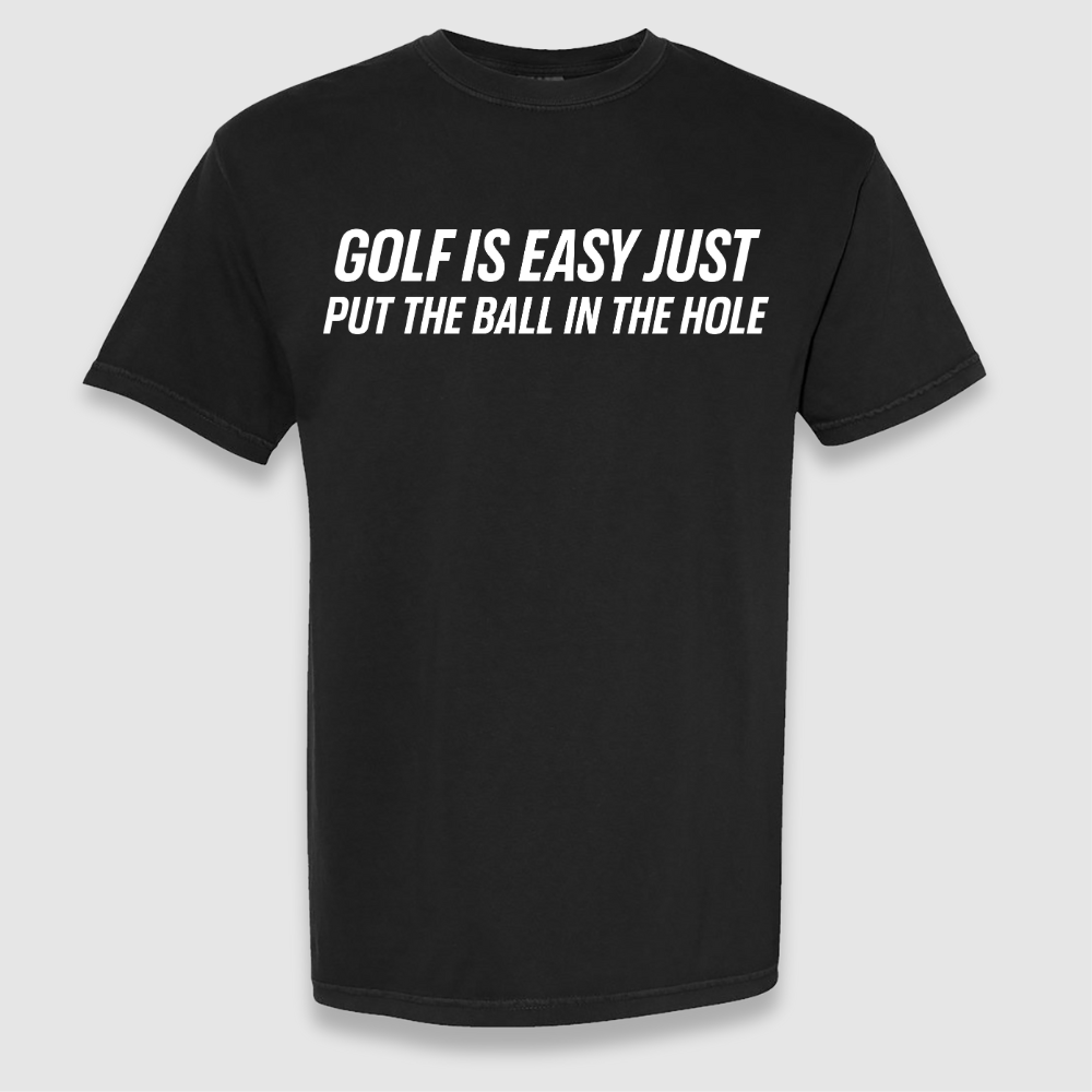 Golf Is Easy Tee