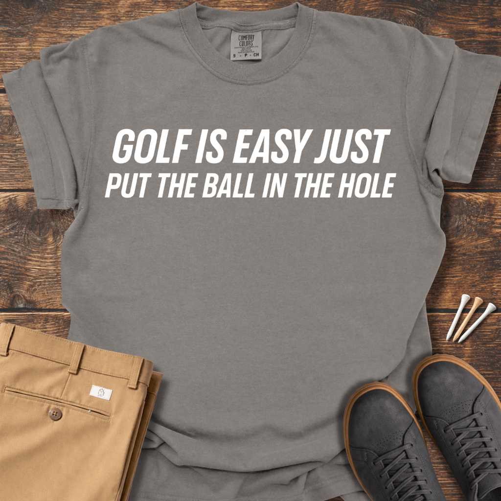 Golf Is Easy T Shirt