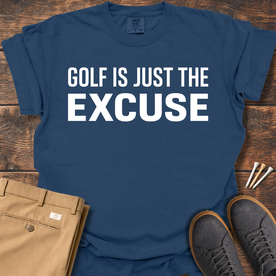 Just The Excuse T Shirt