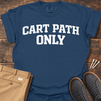 Cart Path Only T Shirt