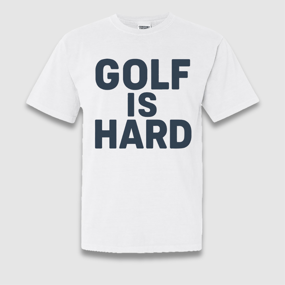 Golf Is Hard T Shirt