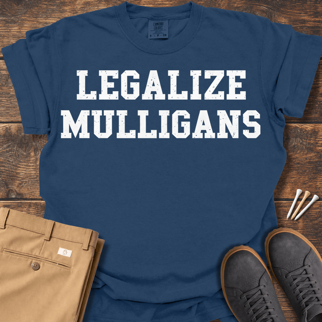 Legalize Mulligans T Shirt