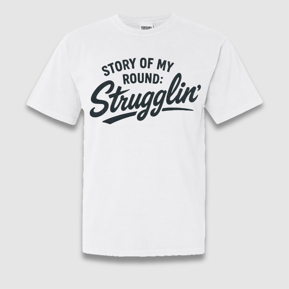 Strugglin T Shirt