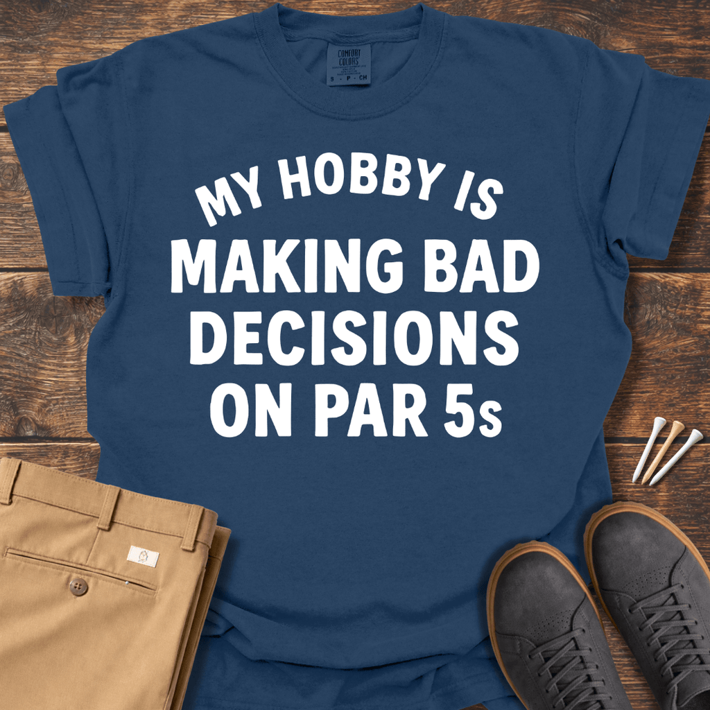 Making Bad Decisions T Shirt