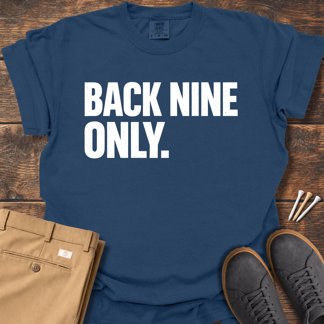 Back Nine Only T Shirt