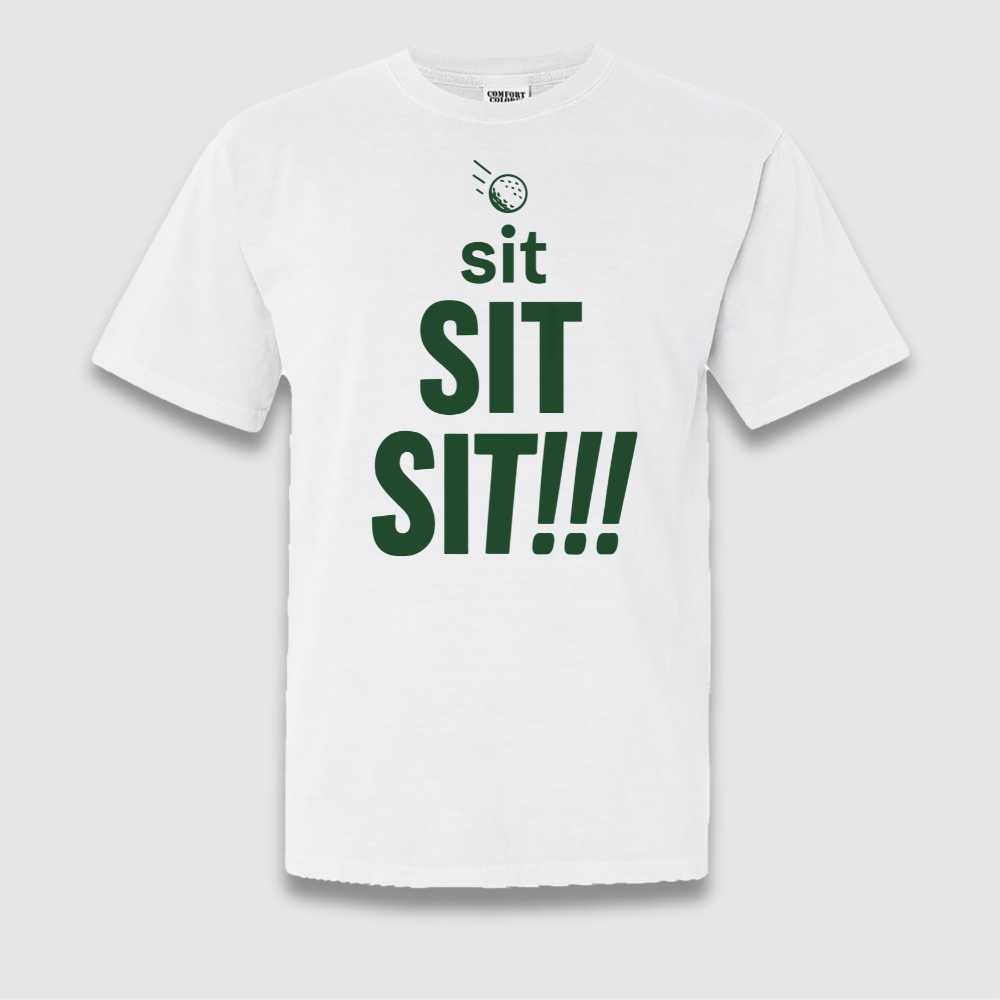 Sit Sit Sit T Shirt