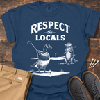 Respect The Locals T Shirt