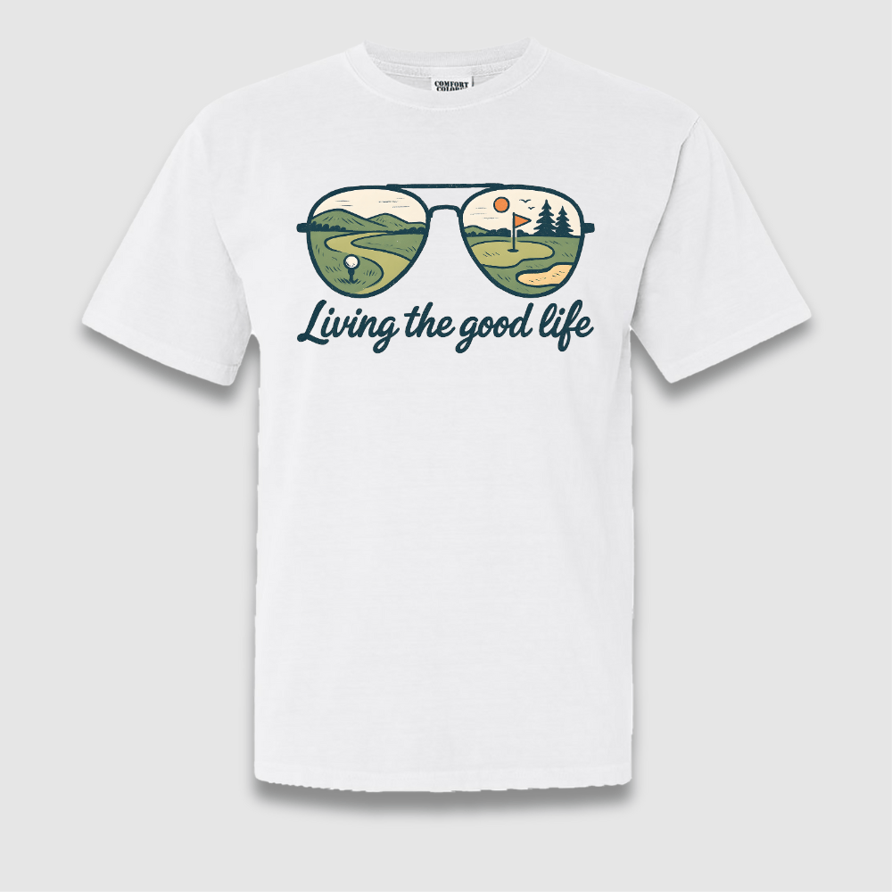 The Good Life T Shirt