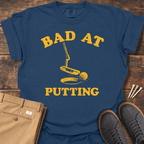Bad At Putting T Shirt