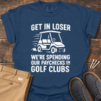 Get In Loser T Shirt