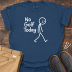 No Golf Today T Shirt