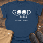 Good TImes T Shirt