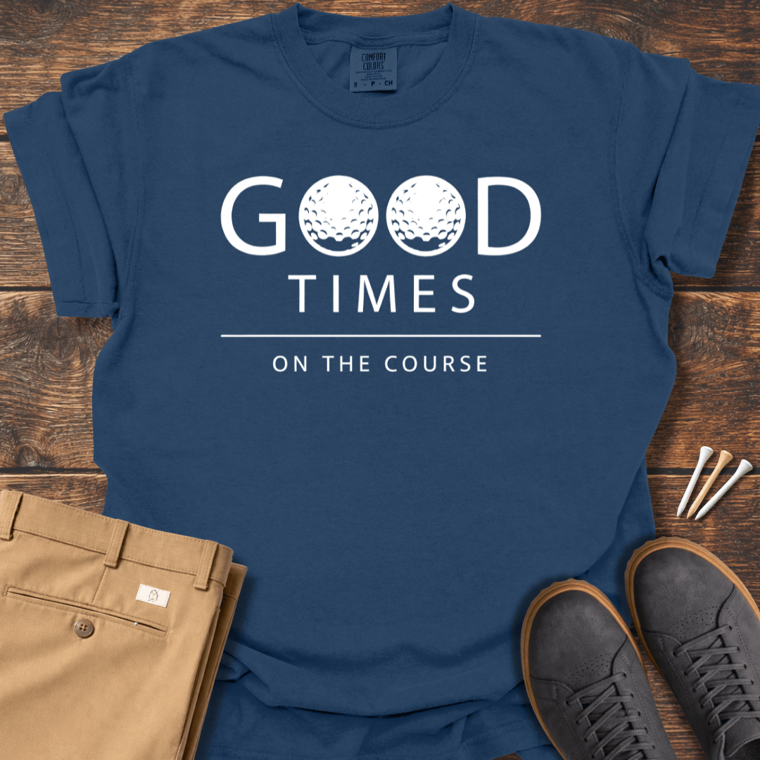 Good TImes T Shirt