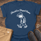 Stayed Home T Shirt