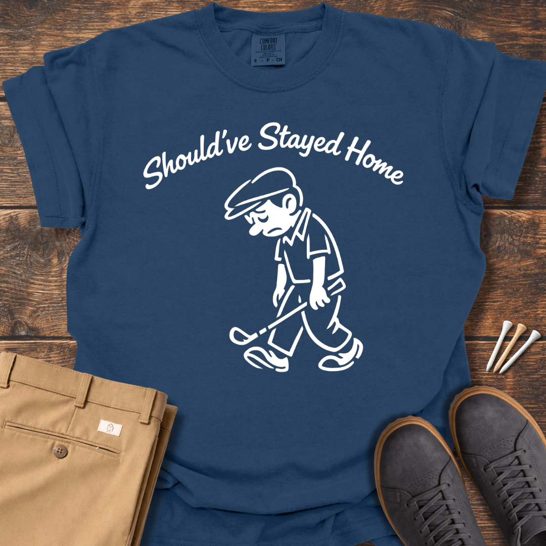 Stayed Home T Shirt