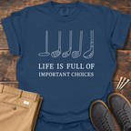Important Choices T Shirt