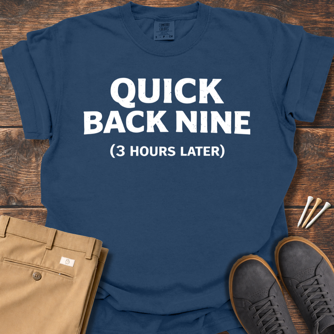 Quick Back Nine T Shirt