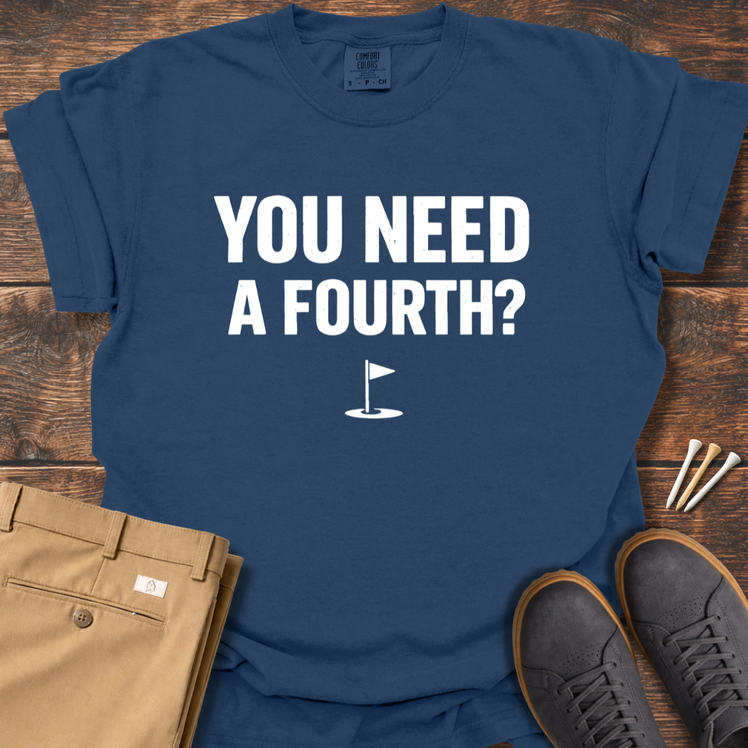 Need A Fourth T Shirt