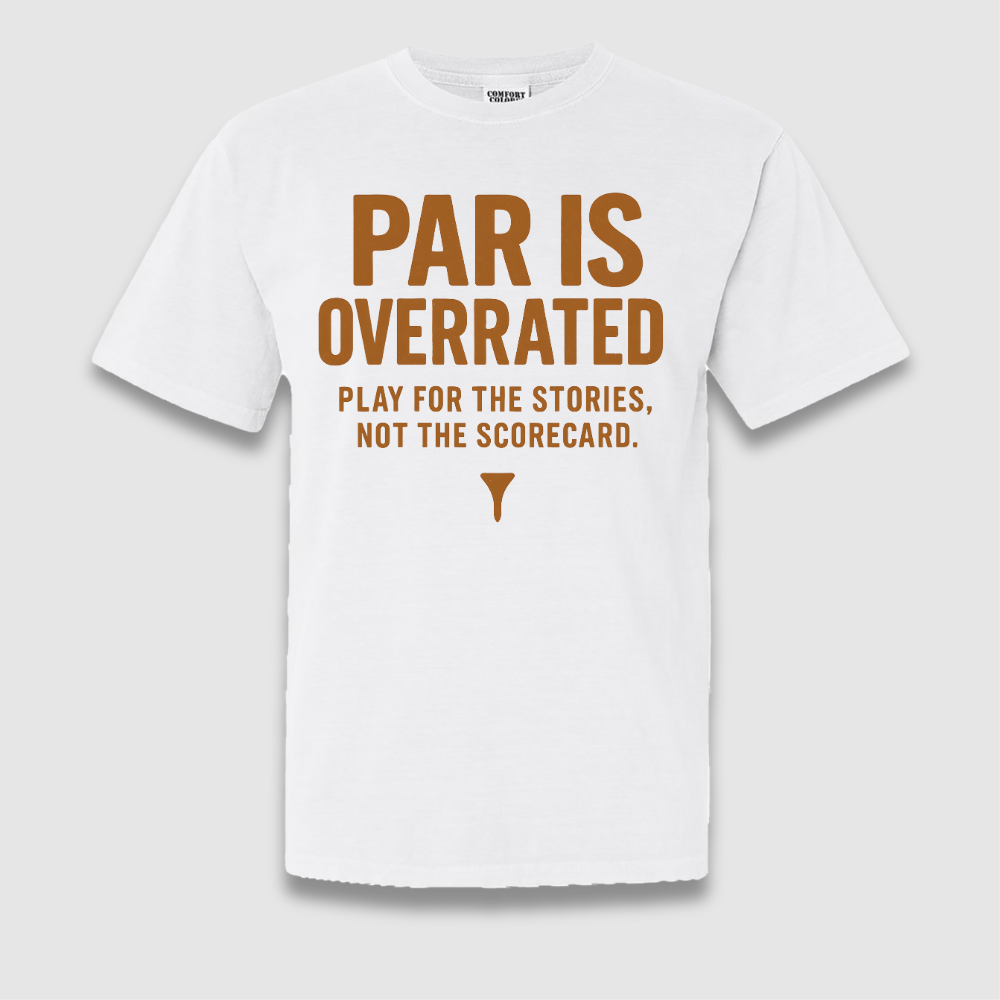 Par Is Overrated T Shirt