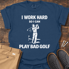 I Work Hard T Shirt