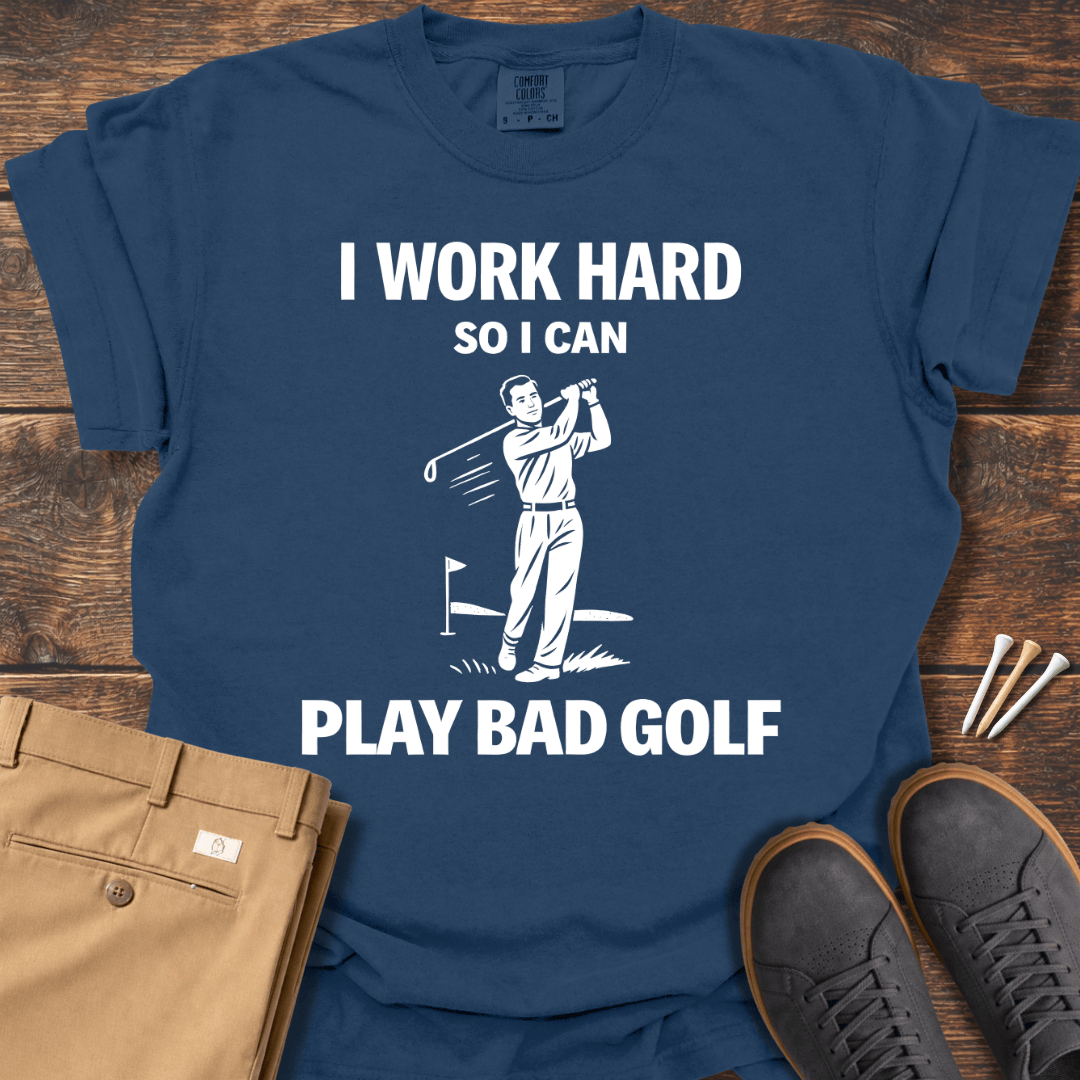I Work Hard T Shirt