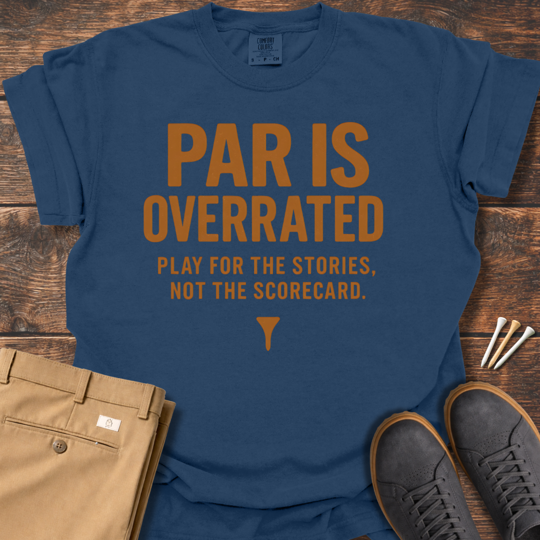 Par Is Overrated T Shirt