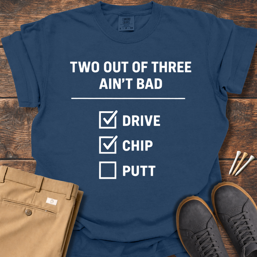 Ain't Bad T Shirt