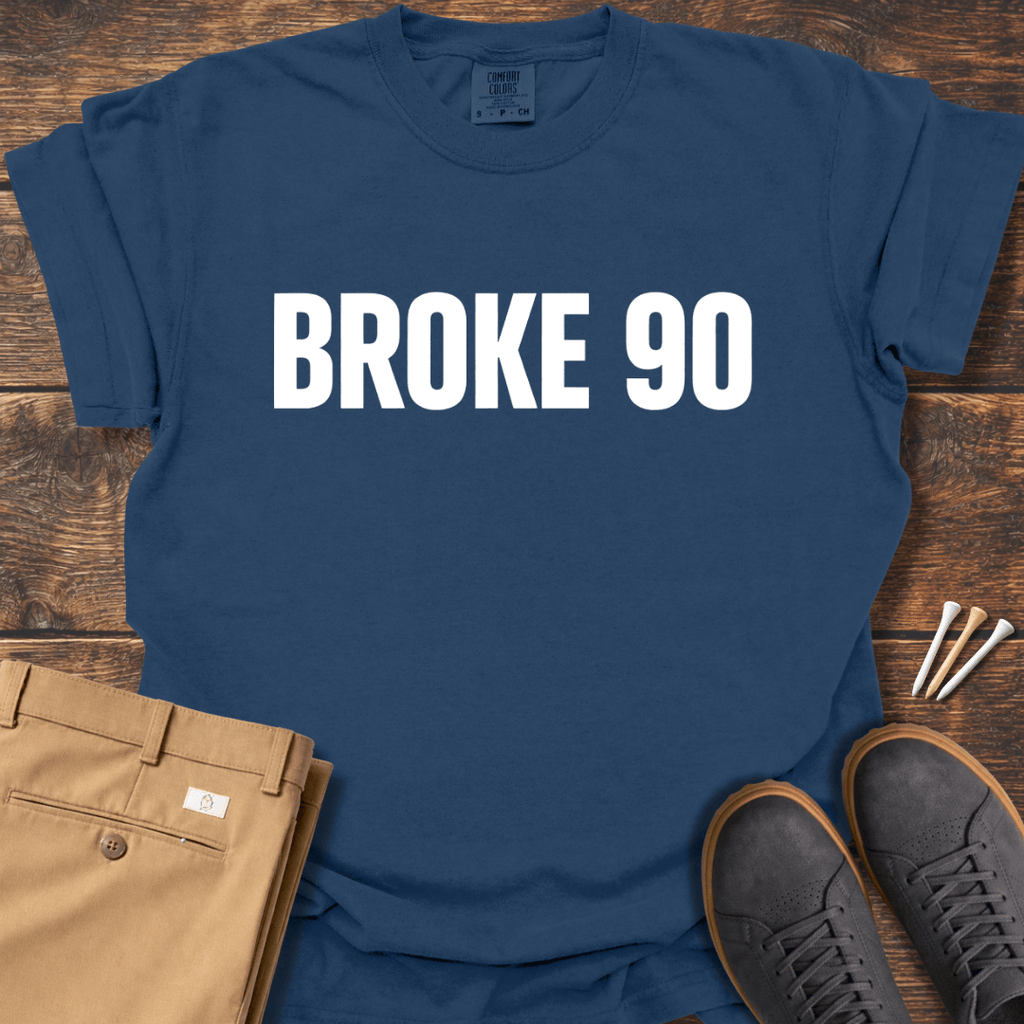 Broke 90 T Shirt
