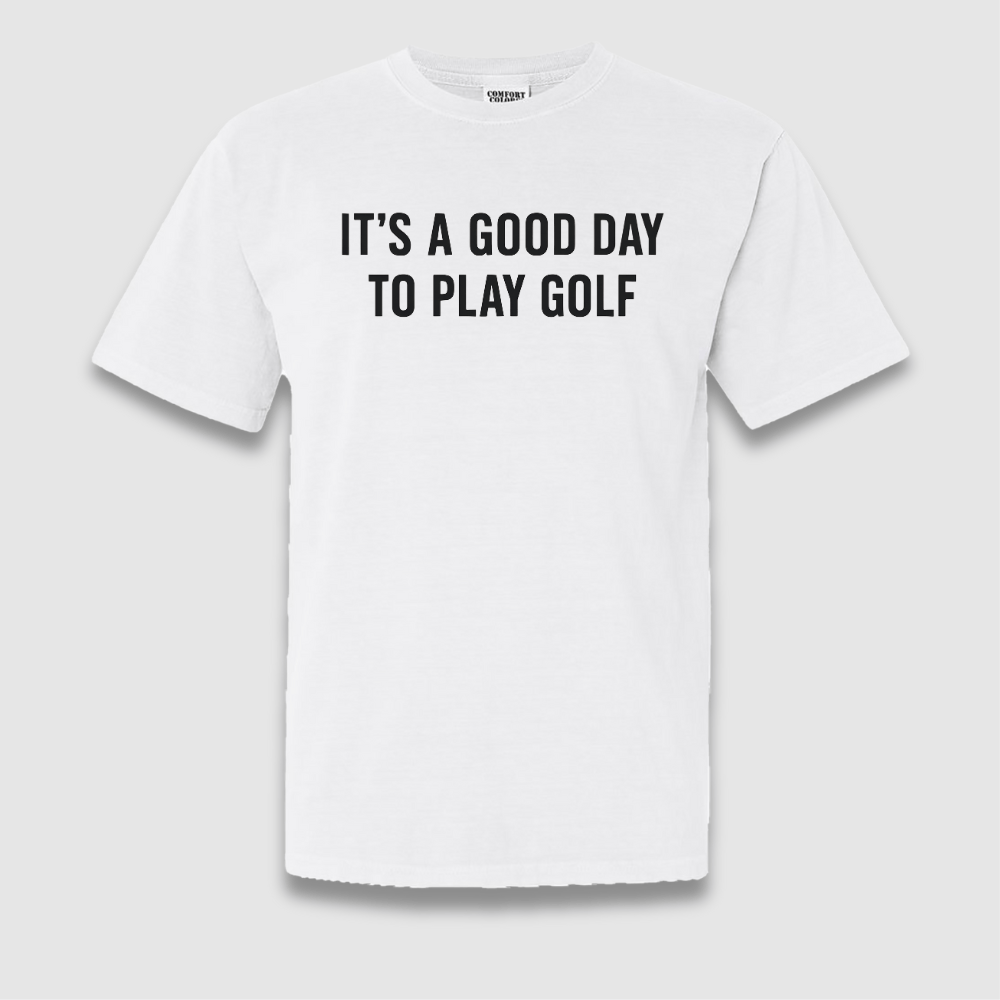 A Good Day T Shirt