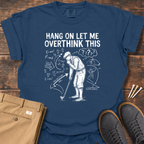 Overthink This T Shirt