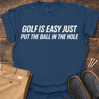 Golf Is Easy T Shirt