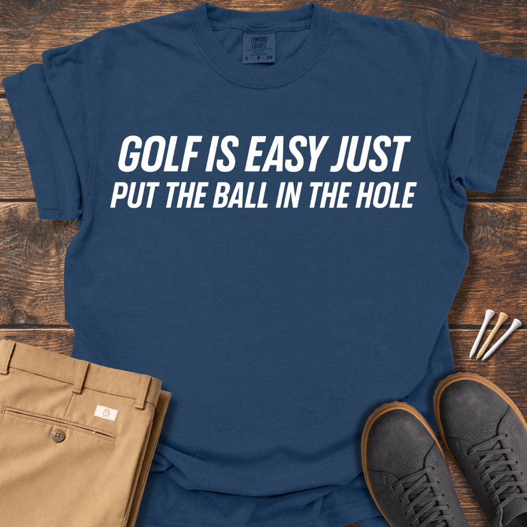 Golf Is Easy T Shirt