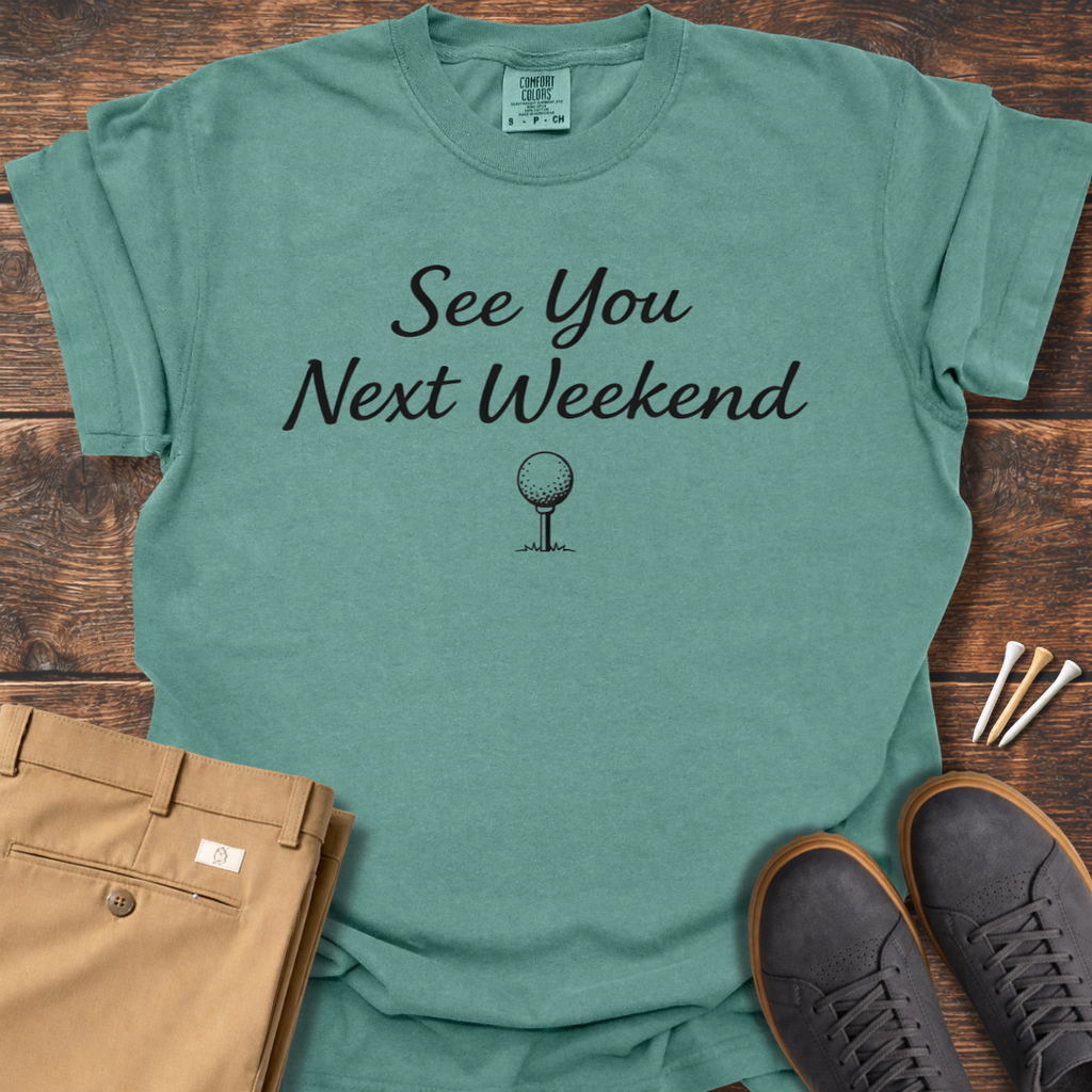 Next Weekend T Shirt