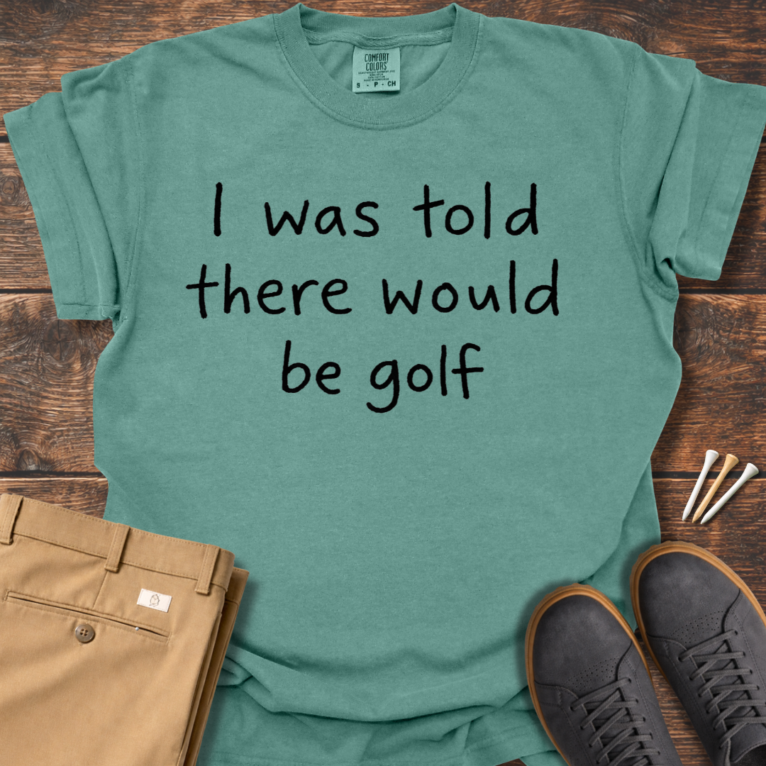 I Was Told T Shirt