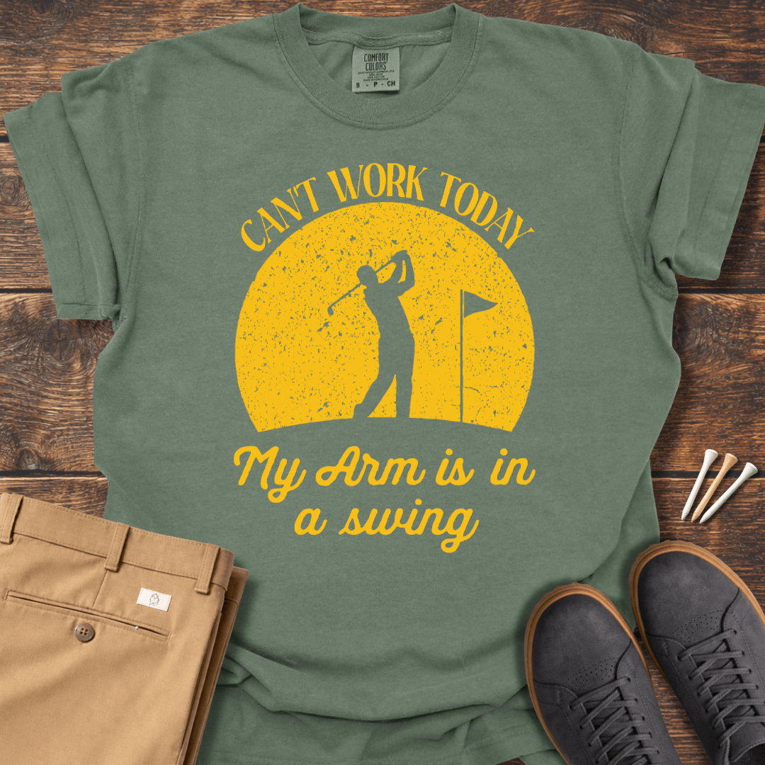 Can't Work Today T Shirt