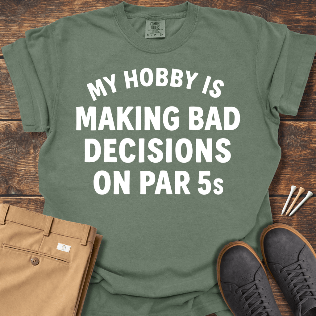 Making Bad Decisions T Shirt