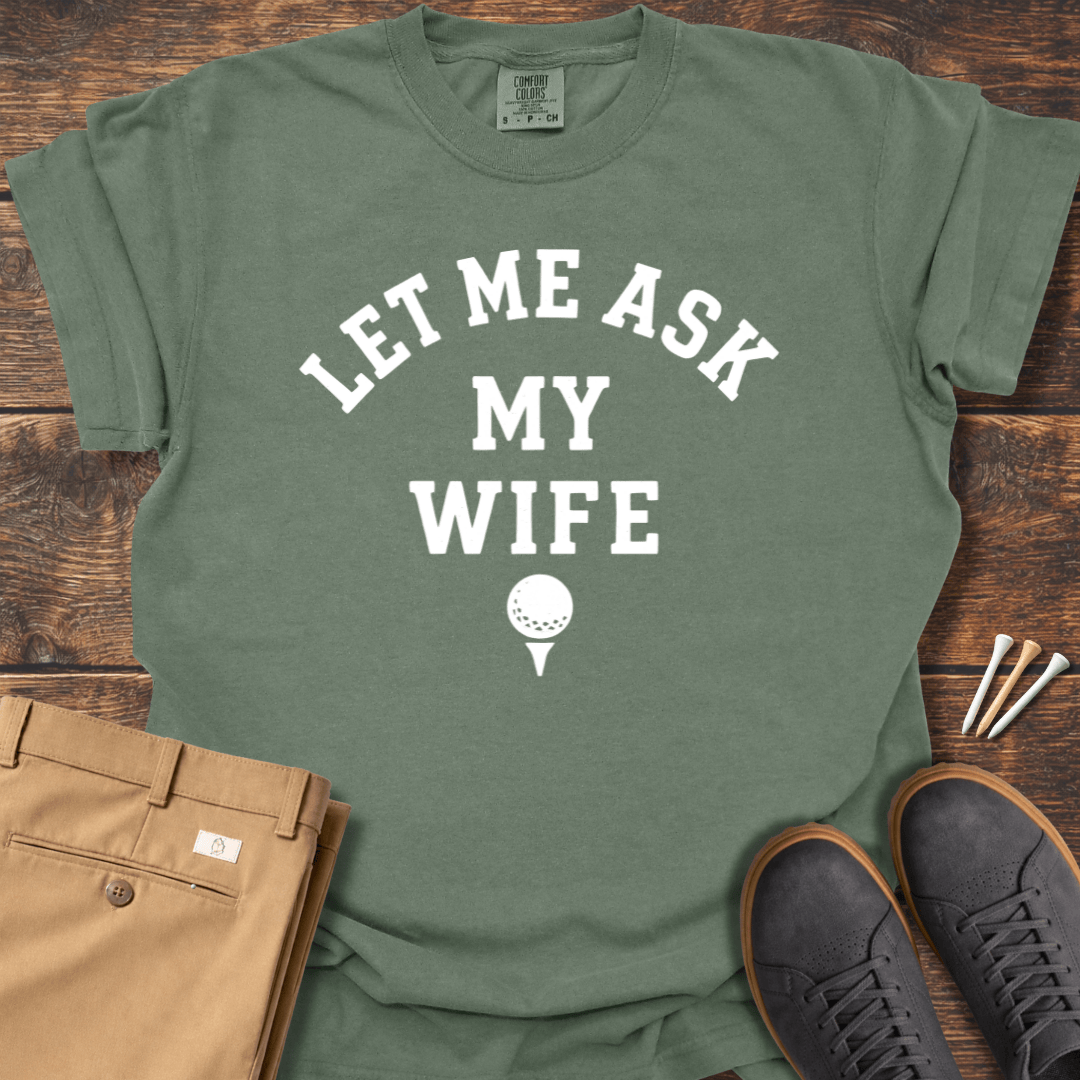 Let Me Ask T Shirt