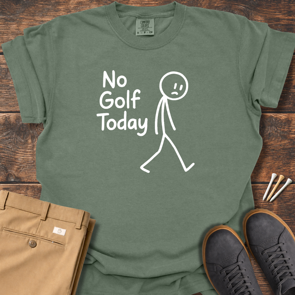 No Golf Today T Shirt