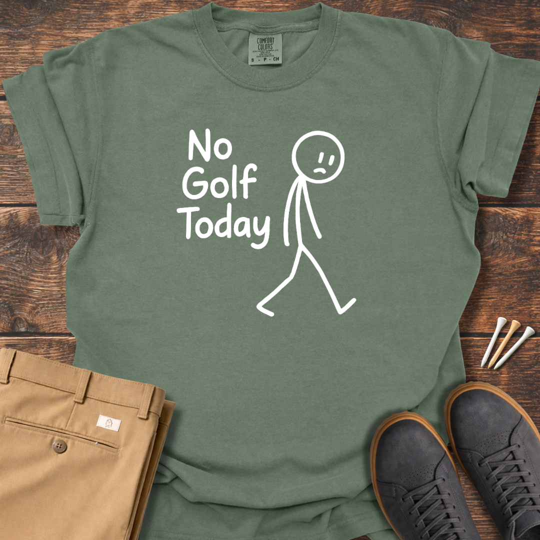 No Golf Today T Shirt