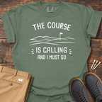 Course Is Calling T Shirt