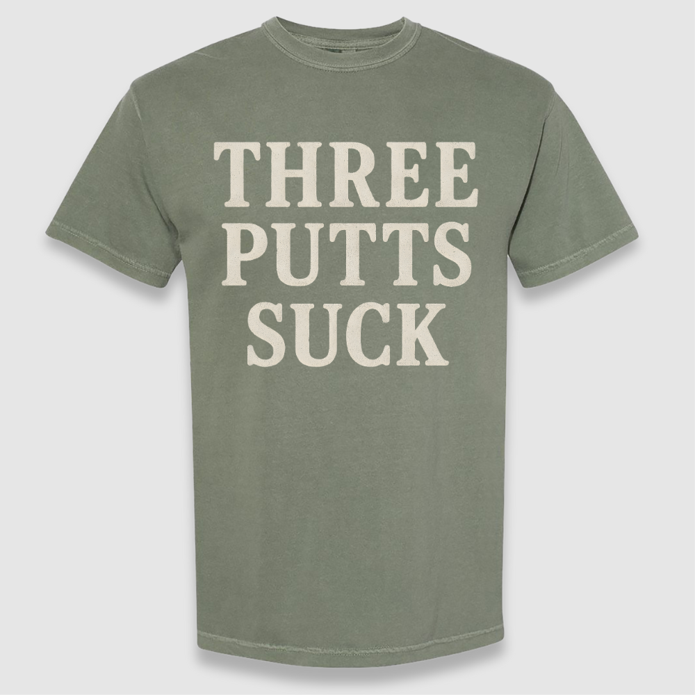 Three Putts Suck Tee