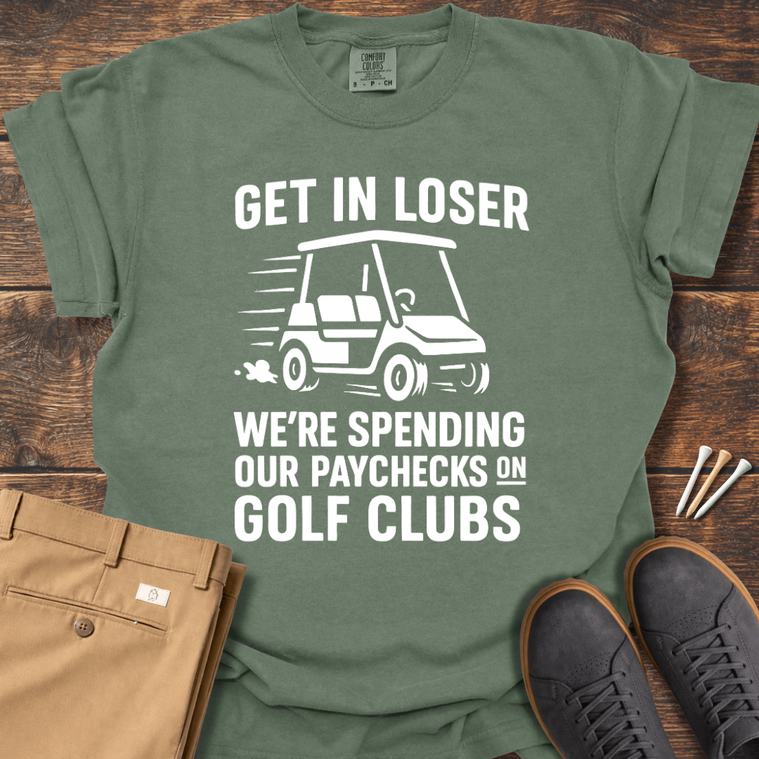 Get In Loser T Shirt