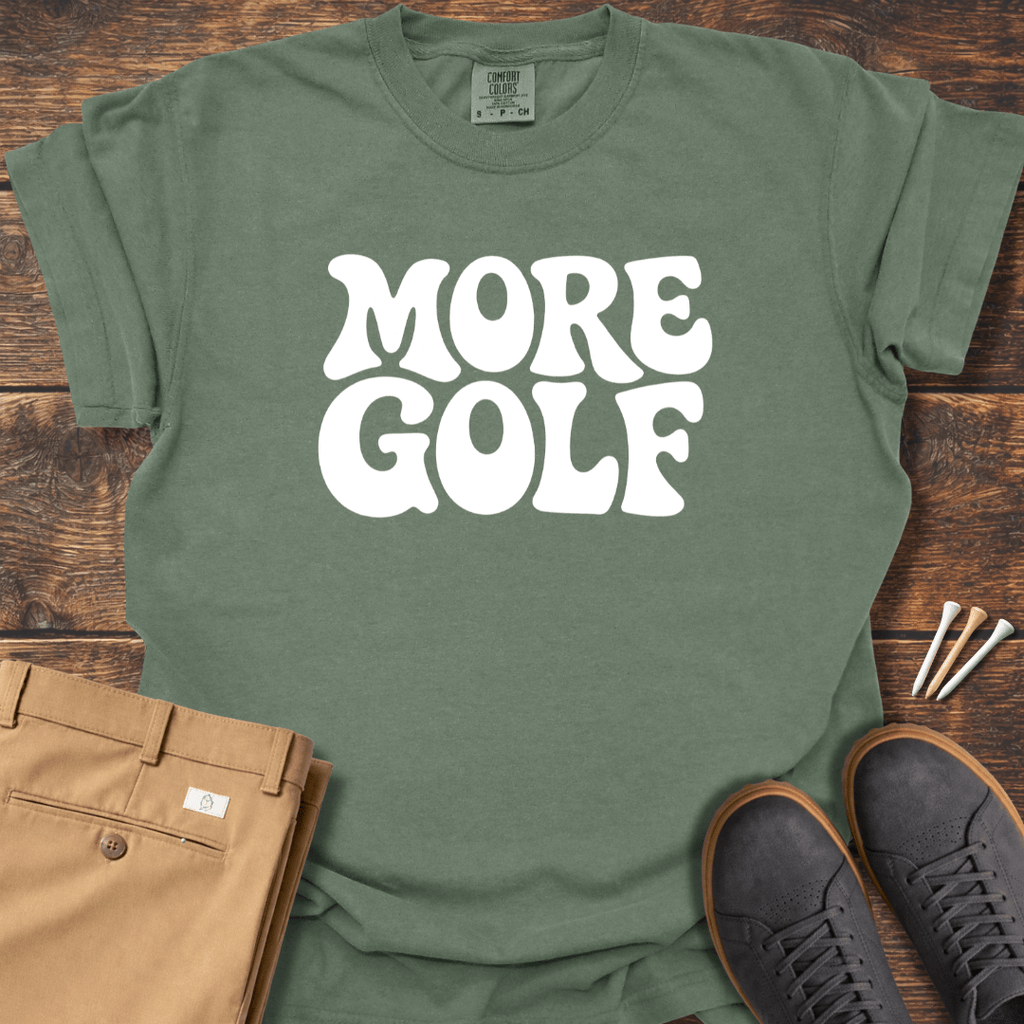 More Golf T Shirt