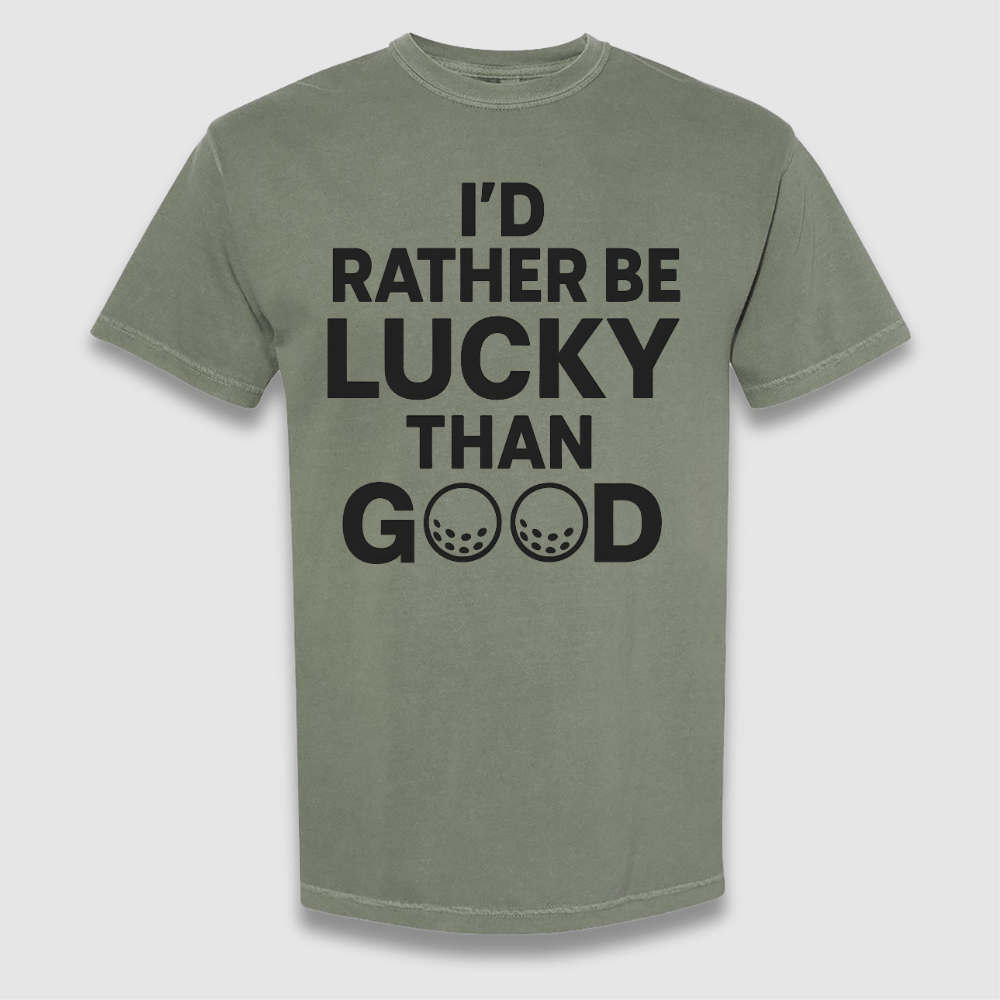 Lucky Than Good T Shirt