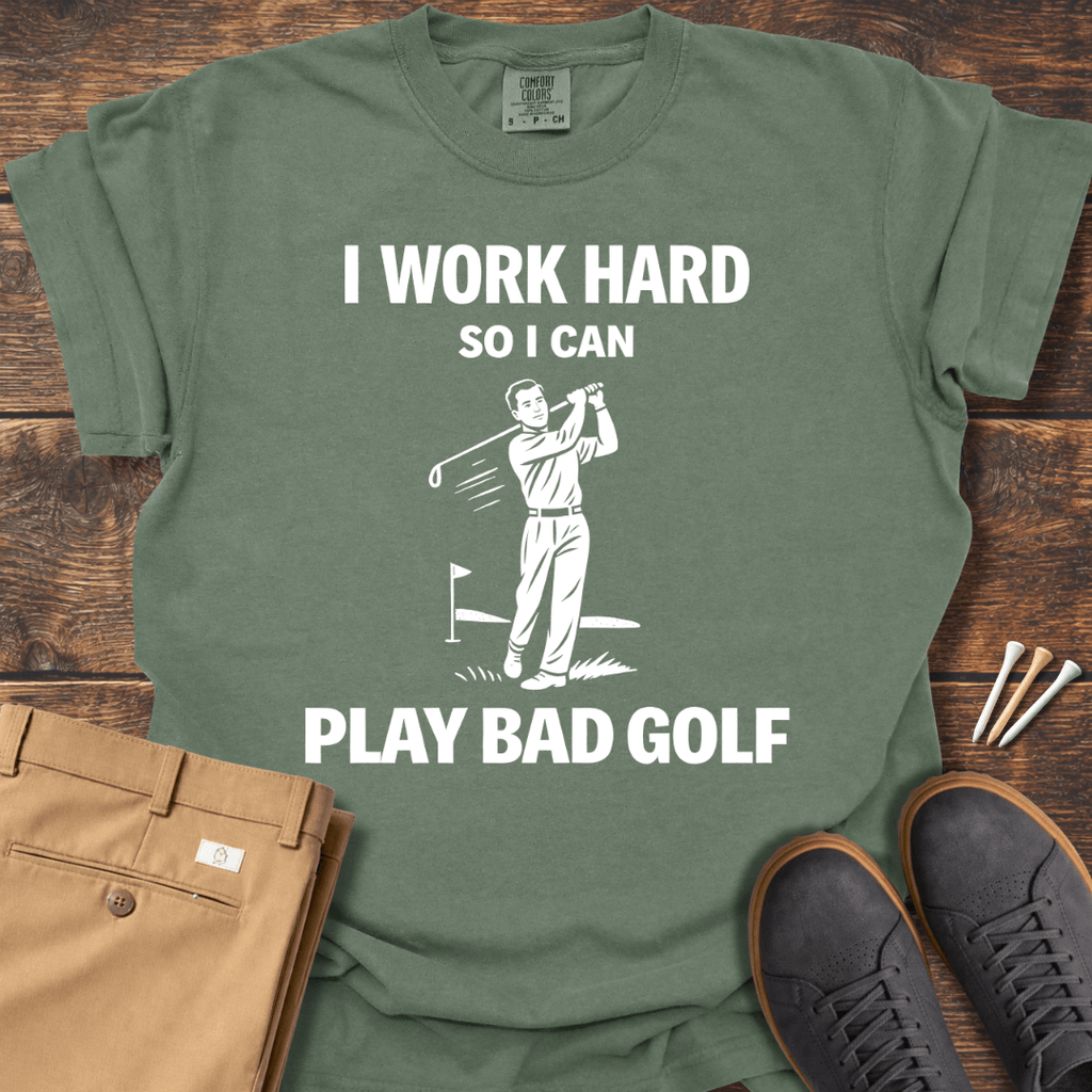 I Work Hard T Shirt