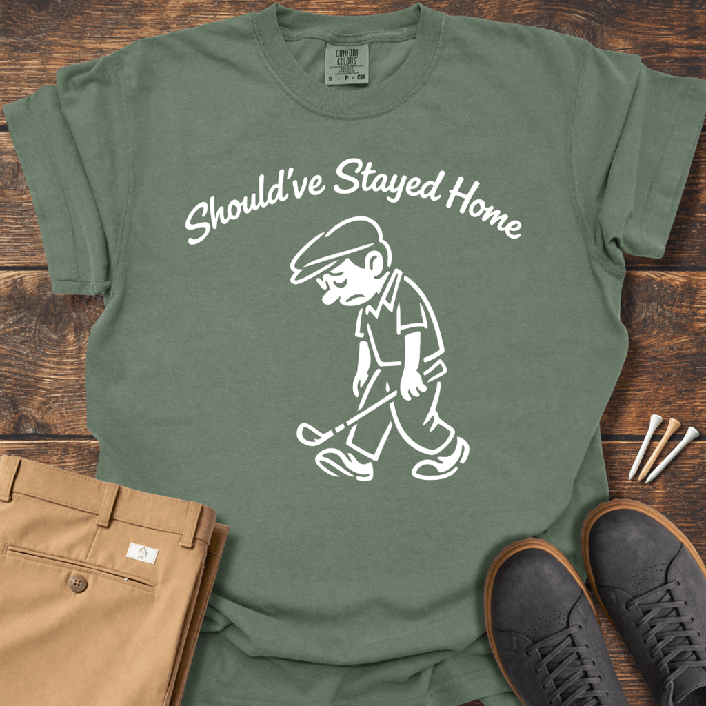 Stayed Home T Shirt